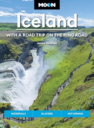 Moon Iceland: With a Road Trip on the Ring Road (Fifth Edition) : Waterfalls, Glaciers & Hot Springs
