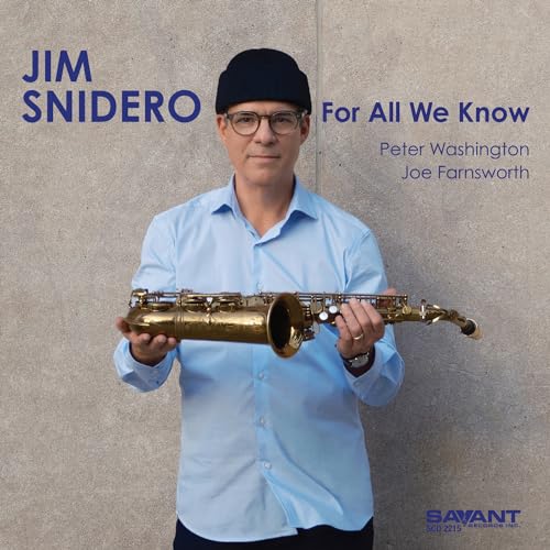 Jim Snidero holding a saxophone on album cover, "For All We Know".