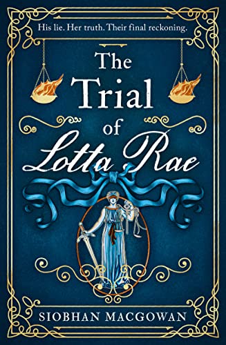 The Trial of Lotta Rae : The unputdownable historical novel