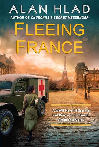 Fleeing France : A WWII Novel of Sacrifice and Rescue in the French Ambulance Service