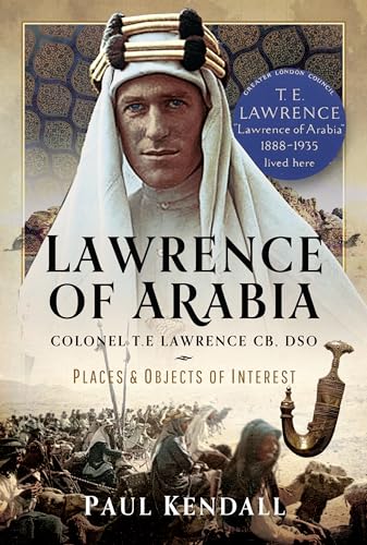 Lawrence of Arabia : Colonel T.E Lawrence CB, DSO – Places and Objects of Interest
