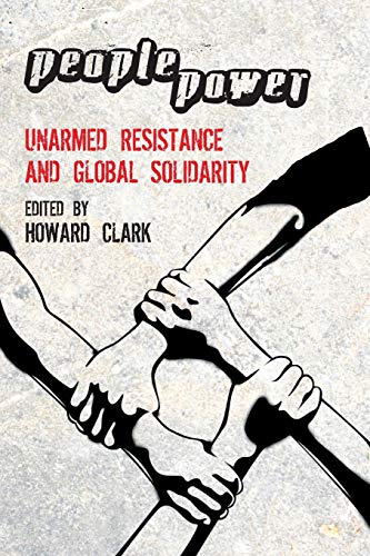 People Power : Unarmed Resistance and Global Solidarity
