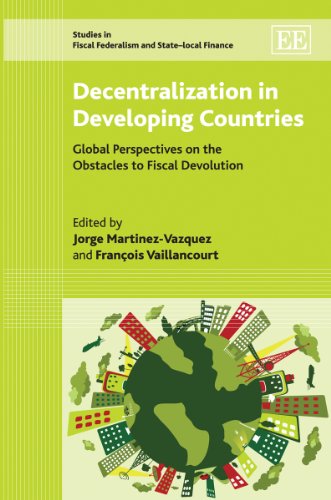 Decentralization in Developing Countries: Global Perspectives on the Obstacles to Fiscal Devolution