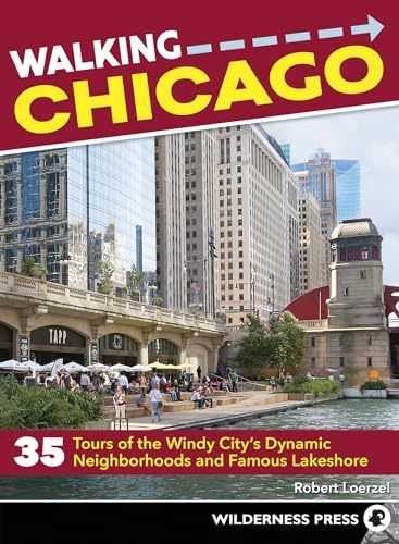 Walking Chicago: 35 Tours of the Windy City's Dynamic Neighborhoods and Famous Lakeshore