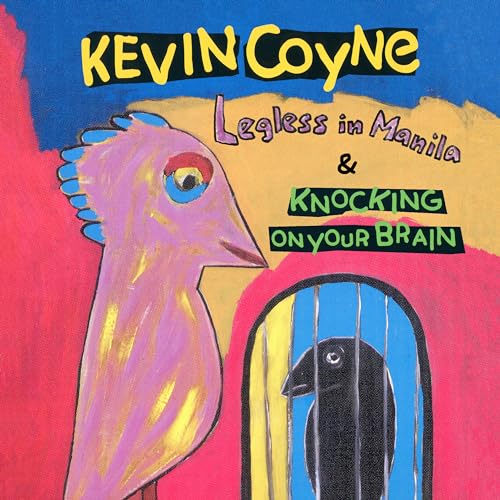 CD cover for Kevin Coyne’s “Legless In Manila” with bird and cage.