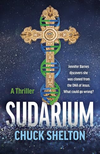 Sudarium : A Thriller - Jennifer Barnes discovers she was cloned from the DNA of Jesus. What could go wrong?