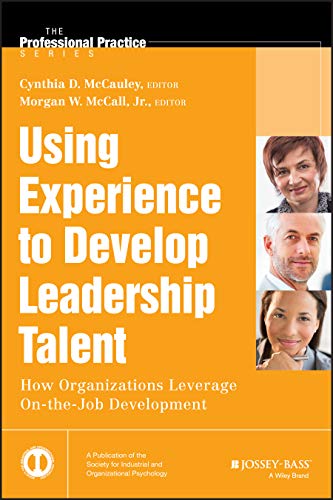 Using Experience to Develop Leadership Talent: How Organizations Leverage On-the-job Development