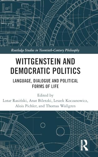 Wittgenstein and Democratic Politics : Language, Dialogue and Political Forms of Life