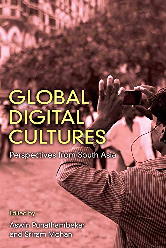 Global Digital Cultures: Perspectives from South Asia