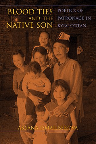 Blood Ties and the Native Son: Poetics of Patronage in Kyrgyzstan