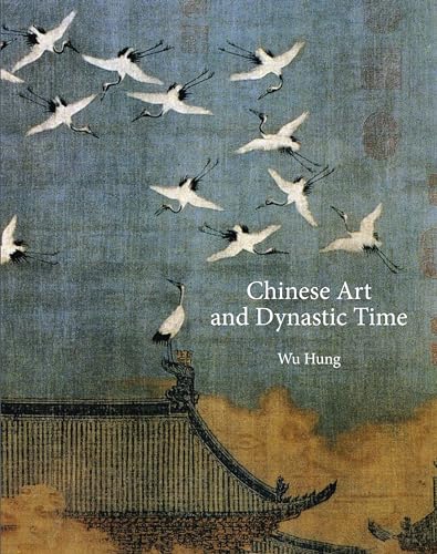 Chinese Art and Dynastic Time: 48 (Bollingen Series, 35)