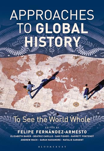 Approaches to Global History: To See the World Whole