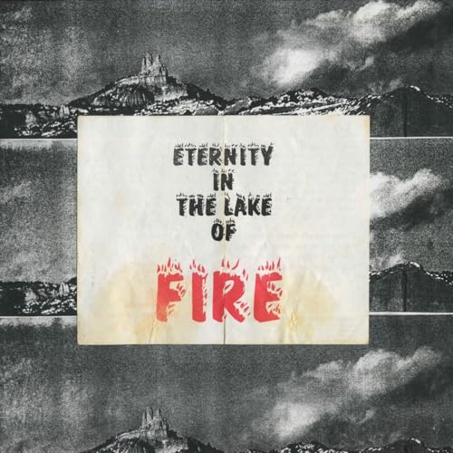 Black and white landscape with red text reading "Eternity In The Lake Of Fire".