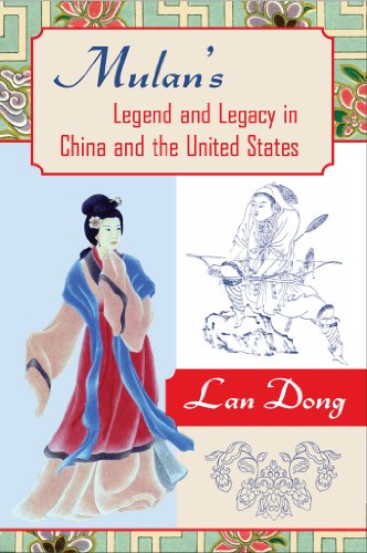Mulans Legend and Legacy in China and the United States