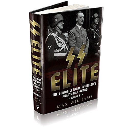 SS Elite : The Senior Leaders of Hitler's Praetorian Guard Vol:1 A-J