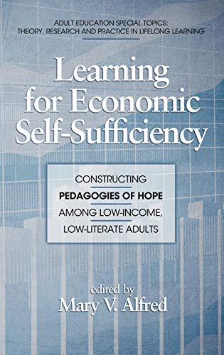 Learning for Economic Self-Sufficiency : Constructing Pedagogies of Hope Among Low-Income, Low-Literate Adults