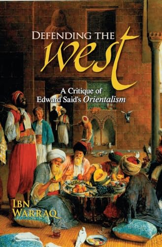 Defending the West : A Critique of Edward Said's Orientalism