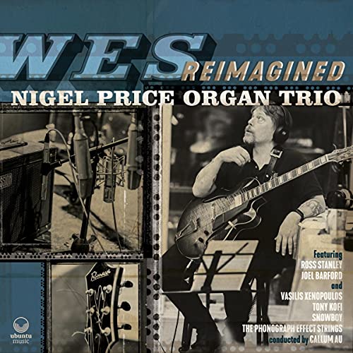 CD cover for Nigel Price Organ Trio's "Wes Reimagined," featuring a guitarist.