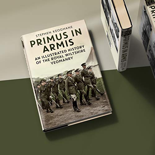 Primus in Armis : An Illustrated History of The Royal Wiltshire Yeomanry