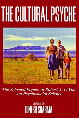 The Cultural Psyche : The Selected Papers of Robert A. LeVine on Psychosocial Science