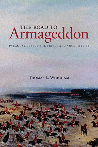 Road to Armageddon: Paraguay Versus the Triple Alliance, 1866-70 (Latin American & Caribbean Studies, 14)