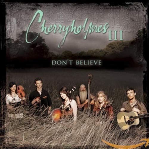 Cherryholmes III: Don't Believe album cover with a bluegrass band.