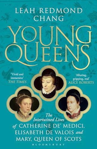 Young Queens : The gripping, intertwined story of three queens, longlisted for the Women's Prize for Non-Fiction