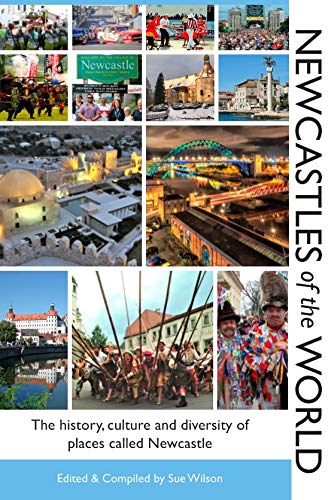 Newcastles of the World: The history, culture and diversity of places called Newcastle