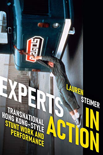 Experts in Action : Transnational Hong Kong–Style Stunt Work and Performance