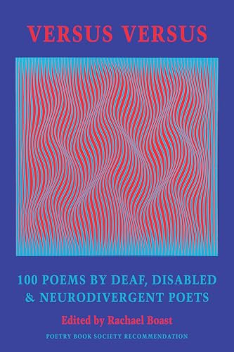 Versus Versus : 100 Poems by Deaf, Disabled & Neurodivergent Poets