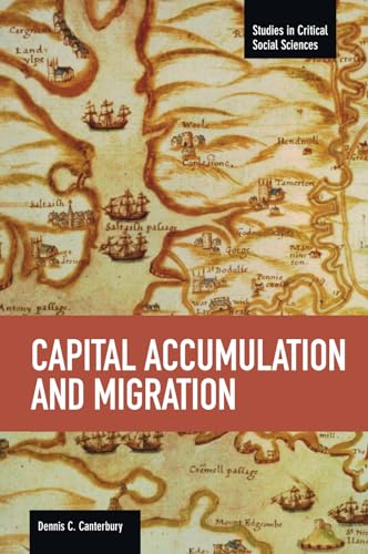 Capital Accumulation And Migration: Studies in Critical Social Sciences