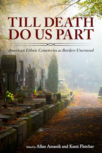 Till Death Do Us Part : American Ethnic Cemeteries as Borders Uncrossed