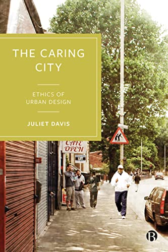 The Caring City : Ethics of Urban Design