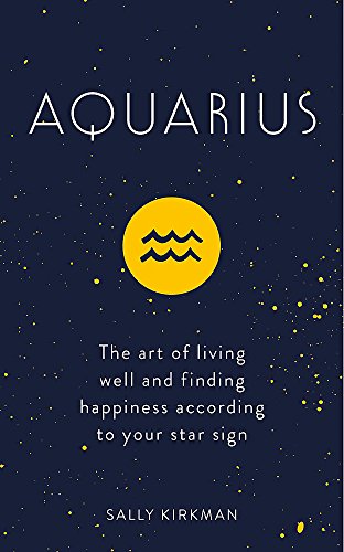 Aquarius: The Art of Living Well and Finding Happiness According to Your Star Sign (Pocket Astrology)