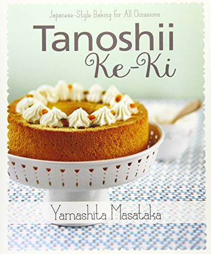 Tanoshii Ke-KI: Japanese-Style Baking for All Occasions