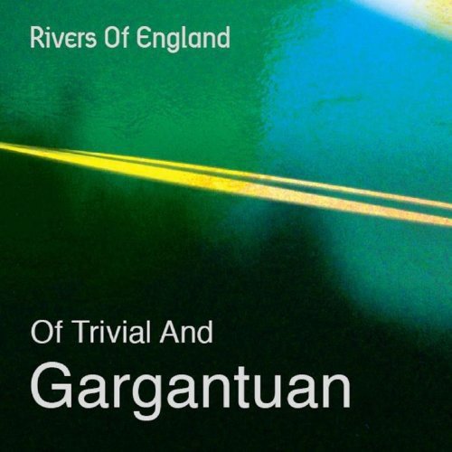 CD cover for "Rivers Of England - Of Trivial And Gargantuan" album.