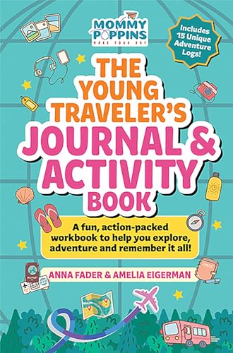 The Young Traveler's Journal & Activity Book (Mommy Poppins) : A fun, action-packed workbook to help you explore, adventure and remember it all!