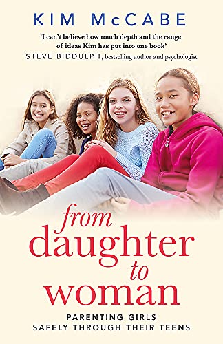 From Daughter to Woman: Parenting girls safely through their teens