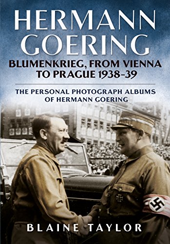 Hermann Goering : Blumenkrieg, From Vienna to Prague 1938-39 4