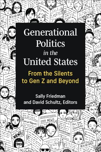 Generational Politics in the United States : From the Silents to Gen Z and Beyond