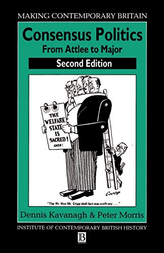 Consensus Politics from Attlee to Major