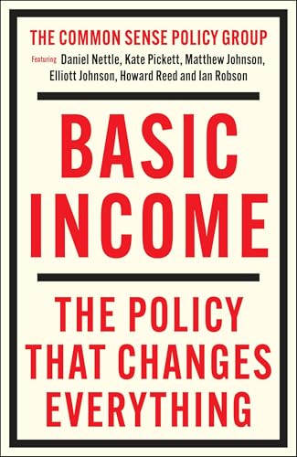 Basic Income : The Policy That Changes Everything