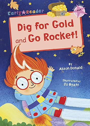 Dig for Gold and Go Rocket!: (Pink Early Reader)