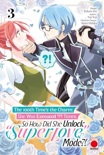 The 100th Time's The Charm Volume 3 : She was executed 99 times, so how did she unlock 'super love' mode?!