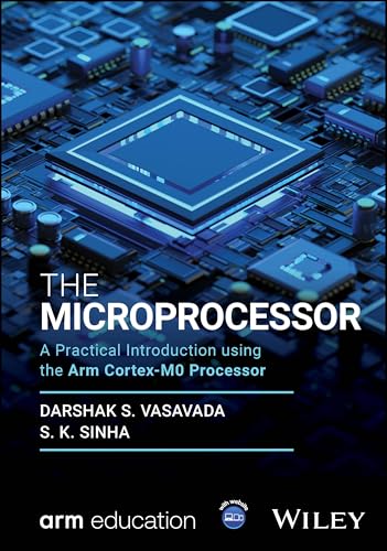 The Microprocessor : A Practical Introduction using the Arm Cortex-M0 Processor