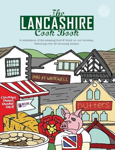 The Lancashire Cook Book : A Celebration of the Amazing Food & Drink on Our Doorstep : 12