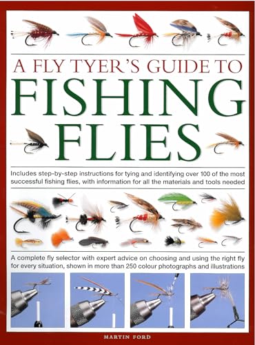 A Fly-Tyer's Guide to Making Fishing Flies : Includes step-by-step instructions for tying and identifying over 100 of the most successful fishing flies, with information on all the materials and tools