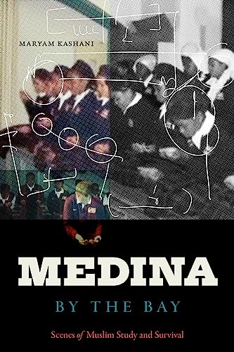Medina by the Bay : Scenes of Muslim Study and Survival