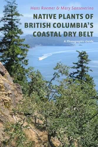 Native Plants of British Columbia's Coastal Dry Belt : A Photographic Guide
