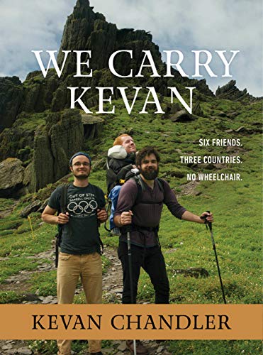 We Carry Kevan : Six Friends. Three Countries. No Wheelchair.